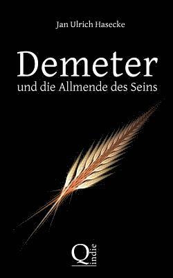 Demeter und die Allmende des Seins: Spekulativer Essay wider die Ahnenlosigkeit und die Anmaßung des Eigentums (inbunden)