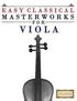 Easy Classical Masterworks for Viola: Music of Bach, Beethoven, Brahms, Handel, Haydn, Mozart, Schubert, Tchaikovsky, Vivaldi and Wagner