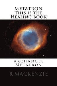 METATRON This is the Healing book: ArchAngel Metatron (hftad)