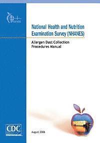 National Health and Nutrition Examination Survey (NHANES): Allergen Dust Collection Procedures Manual (häftad)
