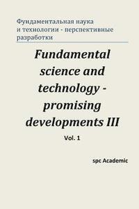 Fundamental Science and Technology - Promising Developments III. Vol.1: Proceedings of the Conference. North Charleston, 24-25.04.2014 (hftad)