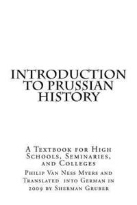 Introduction to Prussian History: A Textbook for High Schools, Seminaries, and Colleges (hftad)
