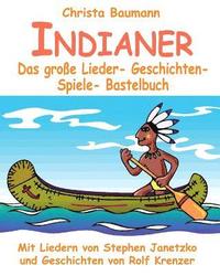 Indianer - Das große Lieder- Geschichten- Spiele- Bastelbuch: Mit vielen Liedern von Stephen Janetzko und Geschichten von Rolf Krenzer (häftad)