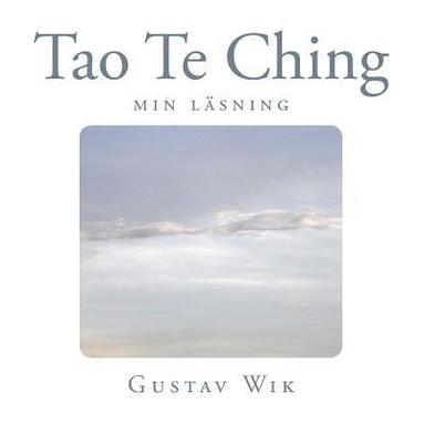 Tao Te Ching: Min tolkning (hftad)