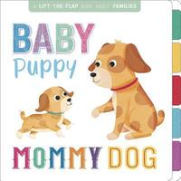 Baby Puppy, Mommy Dog: Interactive Lift-The-Flap Book (kartonnage)