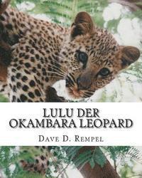 Lulu der Okambara Leopard: eine wahre Geschichte aus Namibia (h�ftad)