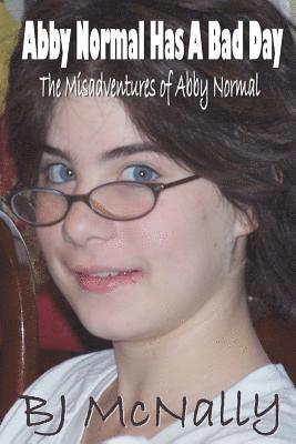 Abby Normal Has A Bad Day: The Misadventures of Abby Normal (inbunden)