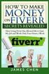 How to Make Money on Fiverr Secrets Revealed: How Using Fiverr Has Allowed Me to Quit My Job and Work Only Four Hours a Week
