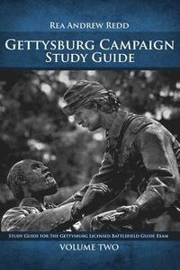 Gettysburg Campaign Study Guide Volume Two: Study Guide For The Gettysburg Licensed Battlefield Guide Exam (hftad)