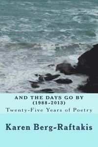 And the Days Go By: Twenty-Five Years of Poetry: (1988-2013) (häftad)