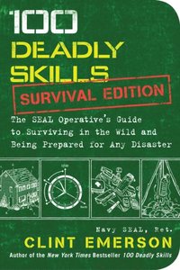 100 Deadly Skills: Survival Edition (e-bok)
