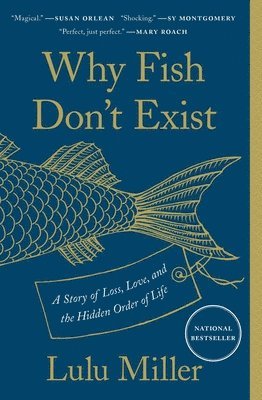 Why Fish Don't Exist: A Story of Loss, Love, and the Hidden Order of Life (inbunden)