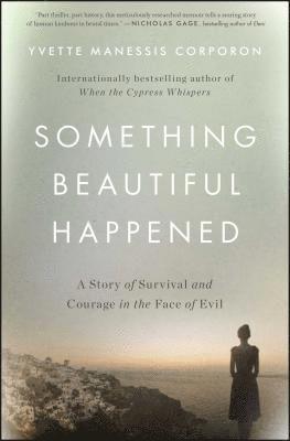 Something Beautiful Happened: A Story of Survival and Courage in the Face of Evil (inbunden)