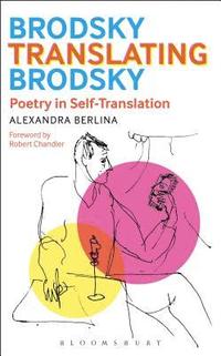Brodsky Translating Brodsky: Poetry in Self-Translation (hftad)