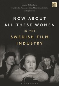 Now About All These Women in the Swedish Film Industry (inbunden)