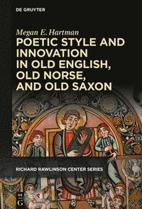 Poetic Style and Innovation in Old English, Old Norse, and Old Saxon (inbunden)