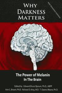 Why Darkness Matters: (New and Improved): The Power of Melanin in the Brain (hftad)