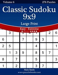 Classic Sudoku 9x9 Large Print - Easy to Extreme - Volume 6 - 276 Puzzles (hftad)