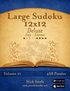 Large Sudoku 12x12 Deluxe - Easy to Extreme - Volume 21 - 468 Puzzles