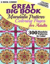 Great Big Book Of Mandala Pattern Coloring Pages For Adults - 300 Mandalas Patterns to Color - Vol. 1,2,3,4,5 & 6 Combined: 6 Books Combo of Mandala P (hftad)