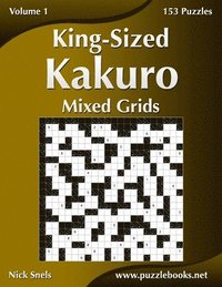 King-Sized Kakuro Mixed Grids - Volume 1 - 153 Puzzles (häftad)