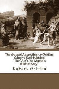 The Gospel According to Griffen: Caught Red-Handed (hftad)