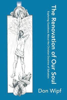 The Renovation of Our Soul: Exploring Questions About the Christian Doctrine of Salvation (hftad)