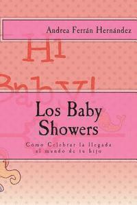 Los Baby Showers: Cmo Celebrar la llegada al mundo de tu hijo (hftad)