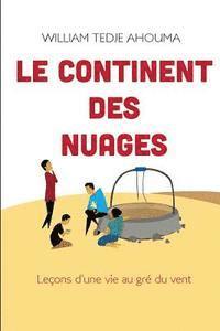 Le Continent des Nuages: Leons d'une vie au gr du vent (hftad)