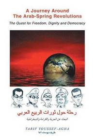 A Journey Around the Arab-Spring Revolutions (inbunden)