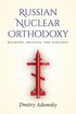 Russian Nuclear Orthodoxy