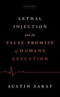 Lethal Injection and the False Promise of Humane Execution (häftad)