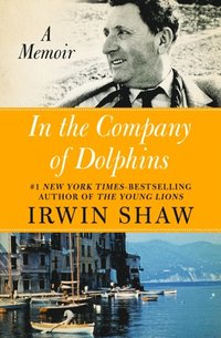 In The Company Of Dolphins Irwin Shaw Ebok Bokus
