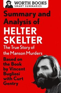 Summary And Analysis Of Helter Skelter The True Story Of The Manson Murders Av Worth Books E Bok - 
