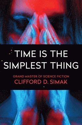 Time Is the Simplest Thing (h�ftad)