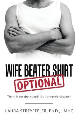 Wife Beater Shirt Optional - Laura Streyffeler Lmhc, Laura Streyffeler