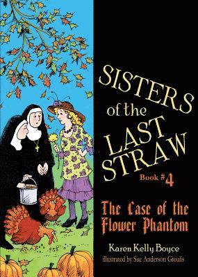 Sisters of the Last Straw Vol 4: The Case of the Flower Phantom Volume 4 (inbunden)