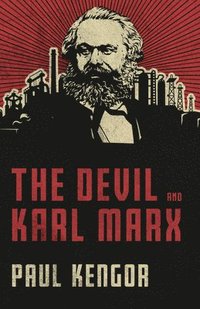 The Devil and Karl Marx: Communism's Long March of Death, Deception, and Infiltration (inbunden)