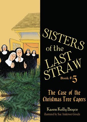 Sisters of the Last Straw Vol 5: The Case of the Christmas Tree Capers Volume 5 (hftad)