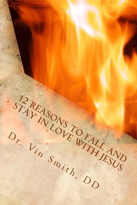 12 Reasons to Fall and Stay in Love with Jesus (häftad)