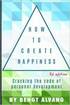 How To Create Happiness: Cracking the code of personal development