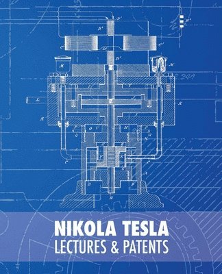Nikola Tesla: Lectures and Patents (inbunden)