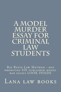 A Model Murder Essay For Criminal Law Students Big Rests Law Method Has Produced Six Published Model Bar Essays Look Inside Av Lana Law Books Duru - 