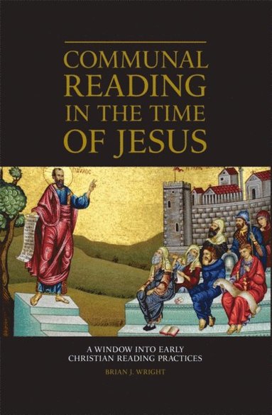 Communal Reading in the Time of Jesus: A Window into Early Christian Reading Practices (hftad)