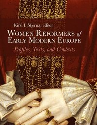 Women Reformers of Early Modern Europe (inbunden)
