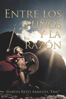Entre Los Pu os Y La Raz n (häftad)