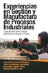 Experiencias En Gestion Y Manufactura De Procesos Industriales