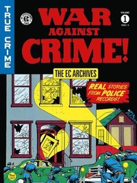 Ec Archives: War Against Crime Vol. 1 (inbunden)
