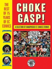 Choke Gasp! The Best of 75 Years of EC Comics (inbunden)