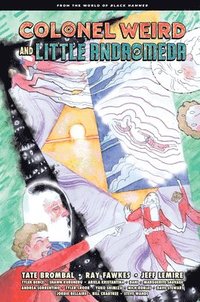Colonel Weird And Little Andromeda: From The World Of Black Hammer (inbunden)